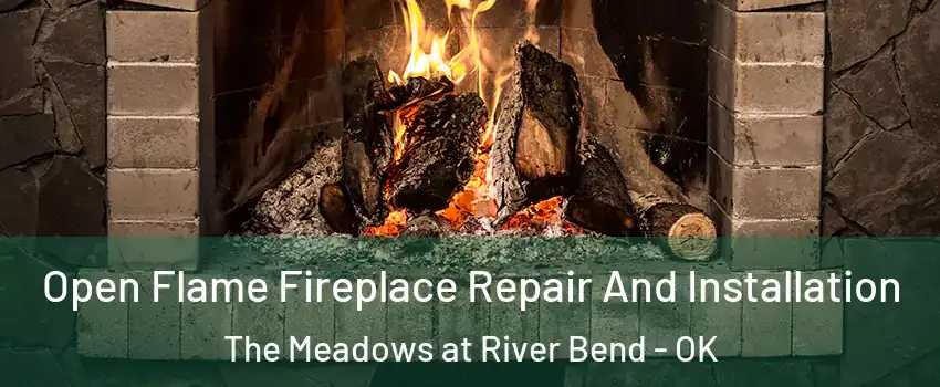 Open Flame Fireplace Repair And Installation The Meadows at River Bend - OK