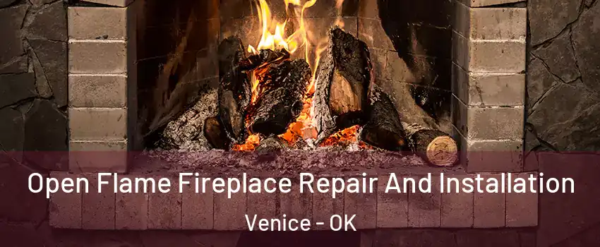Open Flame Fireplace Repair And Installation Venice - OK