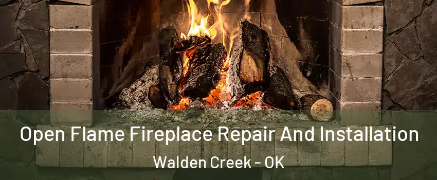 Open Flame Fireplace Repair And Installation Walden Creek - OK