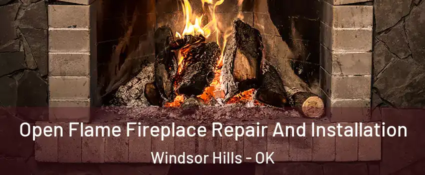 Open Flame Fireplace Repair And Installation Windsor Hills - OK