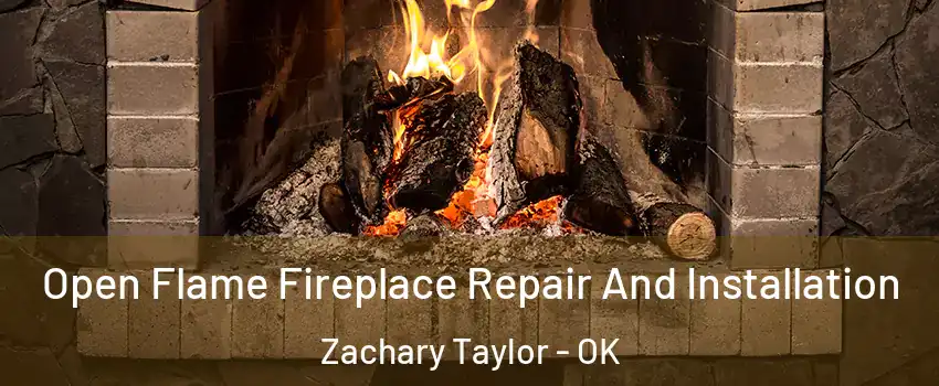 Open Flame Fireplace Repair And Installation Zachary Taylor - OK