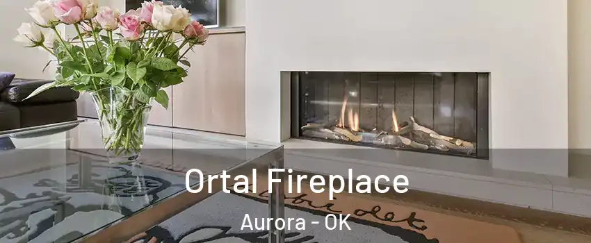 Ortal Fireplace Aurora - OK