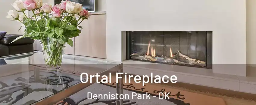 Ortal Fireplace Denniston Park - OK