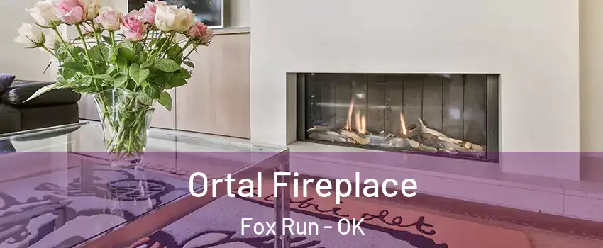 Ortal Fireplace Fox Run - OK