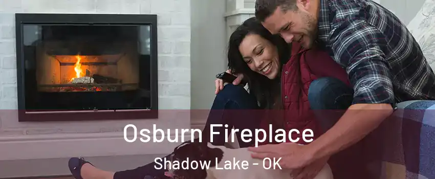 Osburn Fireplace Shadow Lake - OK