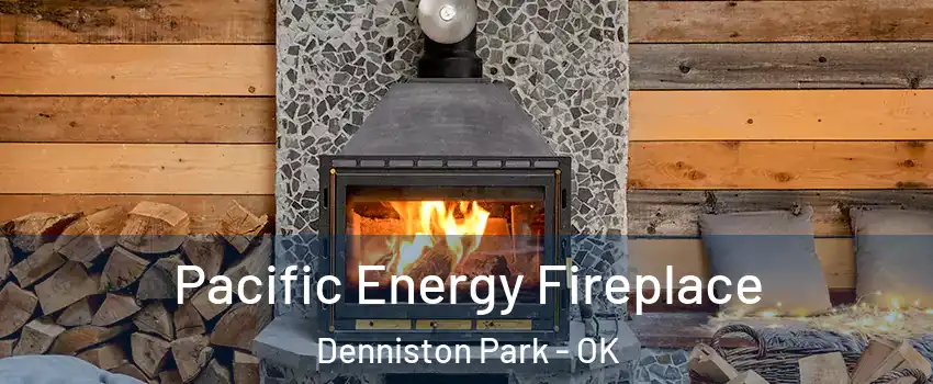 Pacific Energy Fireplace Denniston Park - OK