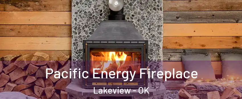 Pacific Energy Fireplace Lakeview - OK