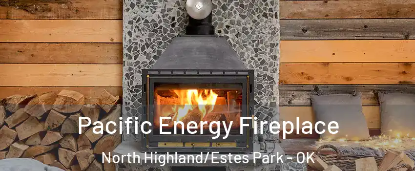 Pacific Energy Fireplace North Highland/Estes Park - OK
