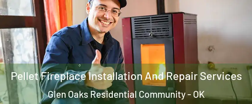 Pellet Fireplace Installation And Repair Services Glen Oaks Residential Community - OK