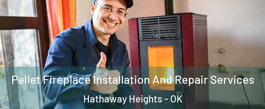 Pellet Fireplace Installation And Repair Services Hathaway Heights - OK