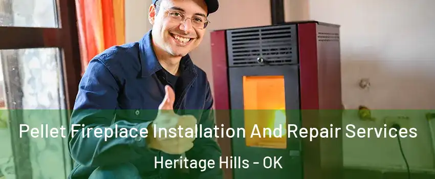 Pellet Fireplace Installation And Repair Services Heritage Hills - OK