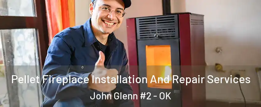 Pellet Fireplace Installation And Repair Services John Glenn #2 - OK