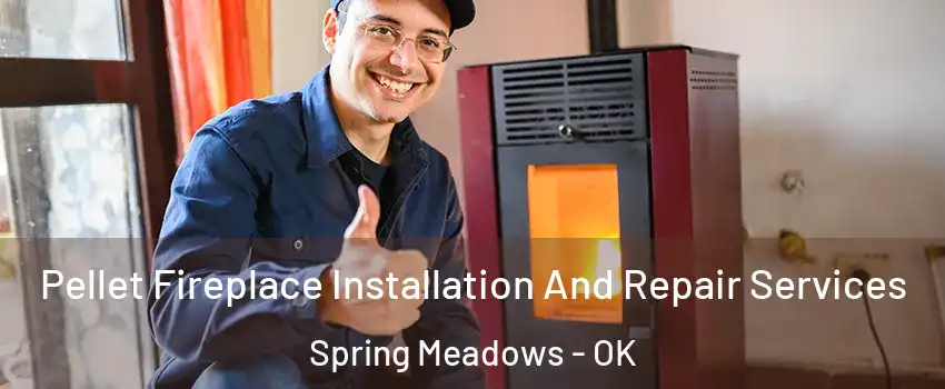 Pellet Fireplace Installation And Repair Services Spring Meadows - OK