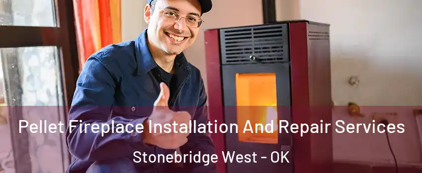 Pellet Fireplace Installation And Repair Services Stonebridge West - OK
