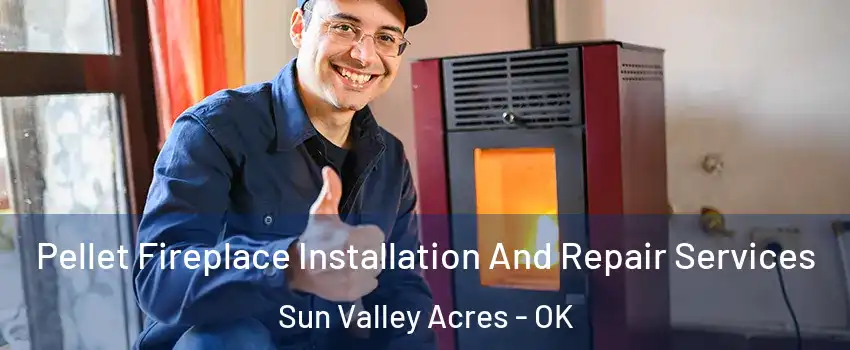 Pellet Fireplace Installation And Repair Services Sun Valley Acres - OK