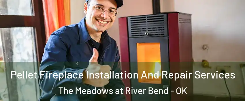Pellet Fireplace Installation And Repair Services The Meadows at River Bend - OK