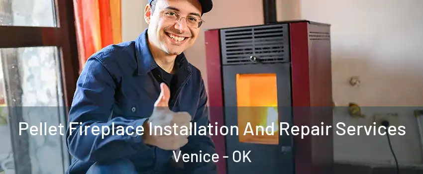 Pellet Fireplace Installation And Repair Services Venice - OK