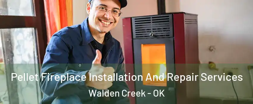 Pellet Fireplace Installation And Repair Services Walden Creek - OK