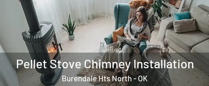 Pellet Stove Chimney Installation Burendale Hts North - OK