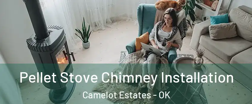 Pellet Stove Chimney Installation Camelot Estates - OK