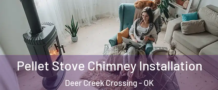Pellet Stove Chimney Installation Deer Creek Crossing - OK