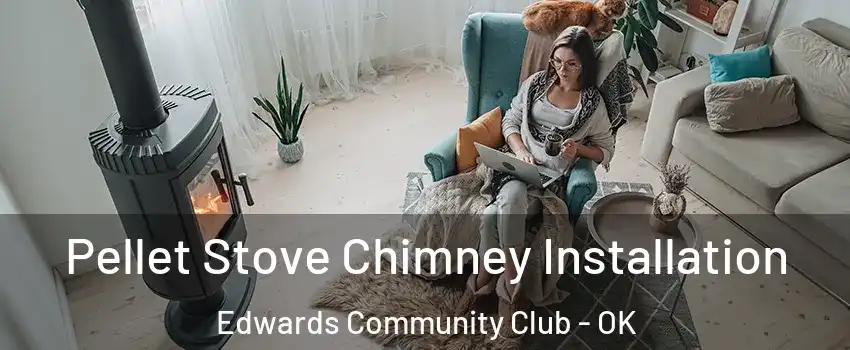 Pellet Stove Chimney Installation Edwards Community Club - OK