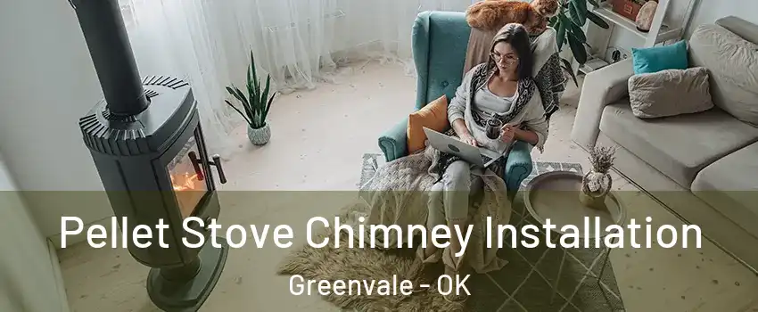 Pellet Stove Chimney Installation Greenvale - OK