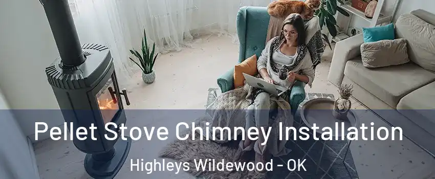 Pellet Stove Chimney Installation Highleys Wildewood - OK