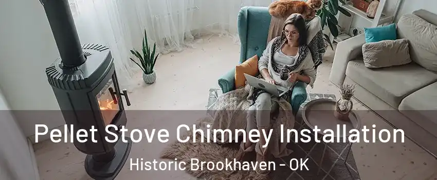 Pellet Stove Chimney Installation Historic Brookhaven - OK