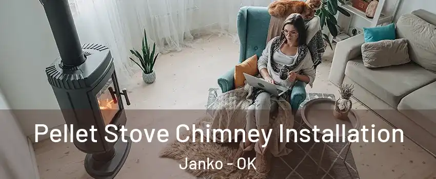 Pellet Stove Chimney Installation Janko - OK