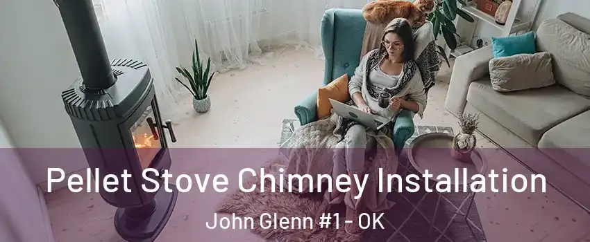 Pellet Stove Chimney Installation John Glenn #1 - OK