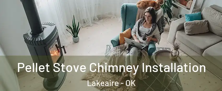 Pellet Stove Chimney Installation Lakeaire - OK