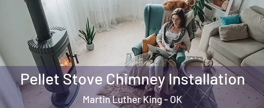 Pellet Stove Chimney Installation Martin Luther King - OK