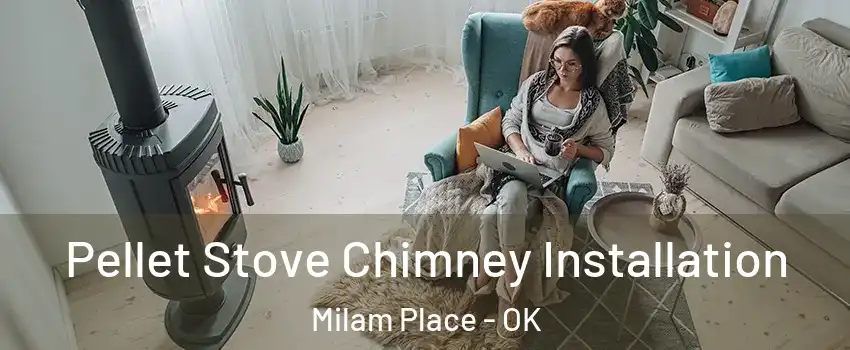 Pellet Stove Chimney Installation Milam Place - OK