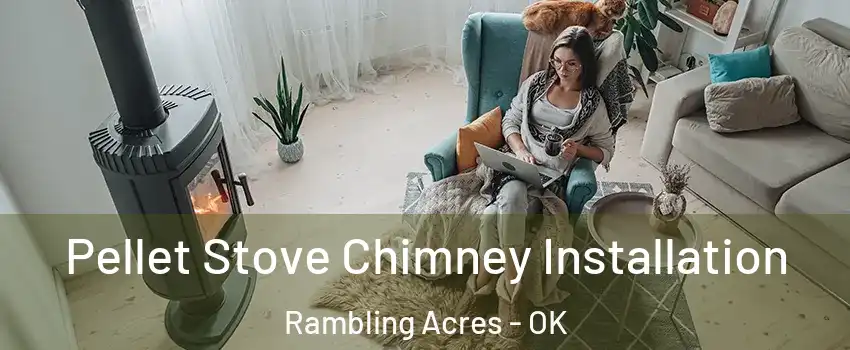 Pellet Stove Chimney Installation Rambling Acres - OK