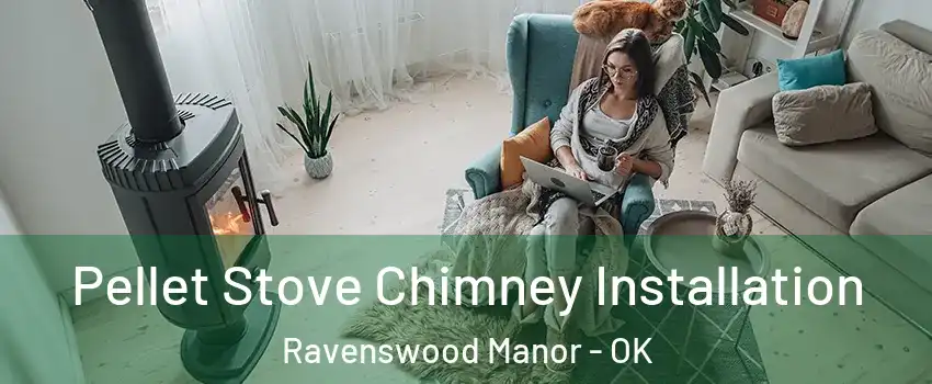 Pellet Stove Chimney Installation Ravenswood Manor - OK
