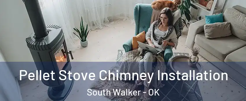 Pellet Stove Chimney Installation South Walker - OK