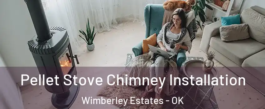 Pellet Stove Chimney Installation Wimberley Estates - OK