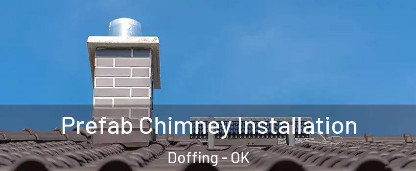 Prefab Chimney Installation Doffing - OK