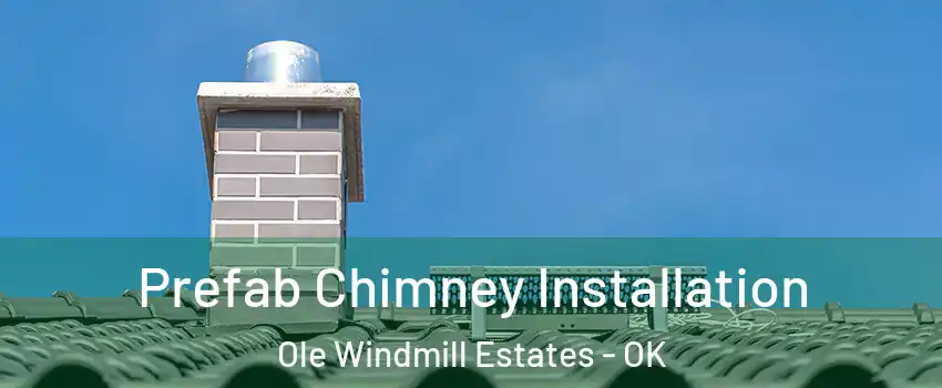 Prefab Chimney Installation Ole Windmill Estates - OK