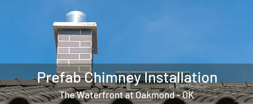 Prefab Chimney Installation The Waterfront at Oakmond - OK