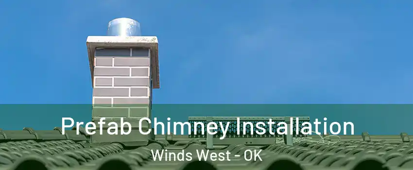 Prefab Chimney Installation Winds West - OK