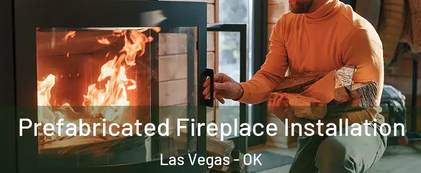 Prefabricated Fireplace Installation Las Vegas - OK