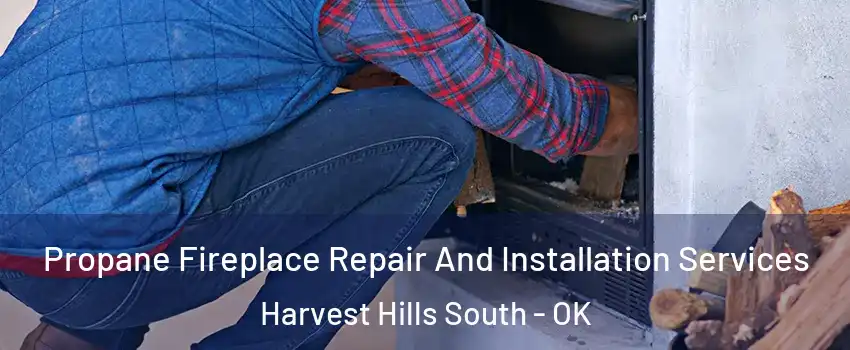 Propane Fireplace Repair And Installation Services Harvest Hills South - OK