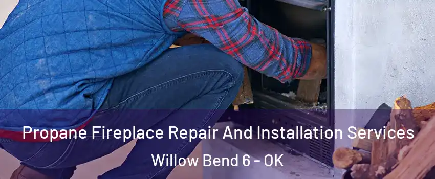 Propane Fireplace Repair And Installation Services Willow Bend 6 - OK