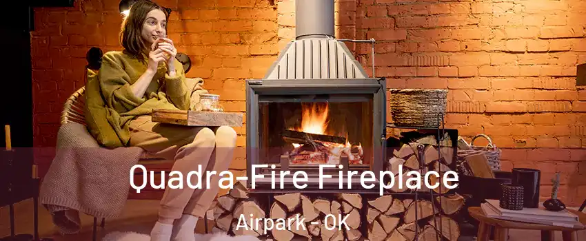 Quadra-Fire Fireplace Airpark - OK