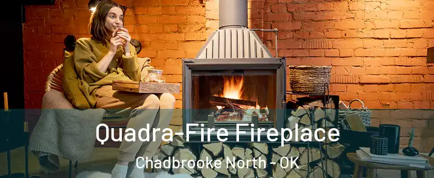 Quadra-Fire Fireplace Chadbrooke North - OK