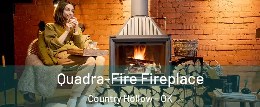 Quadra-Fire Fireplace Country Hollow - OK
