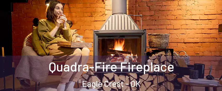 Quadra-Fire Fireplace Eagle Crest - OK