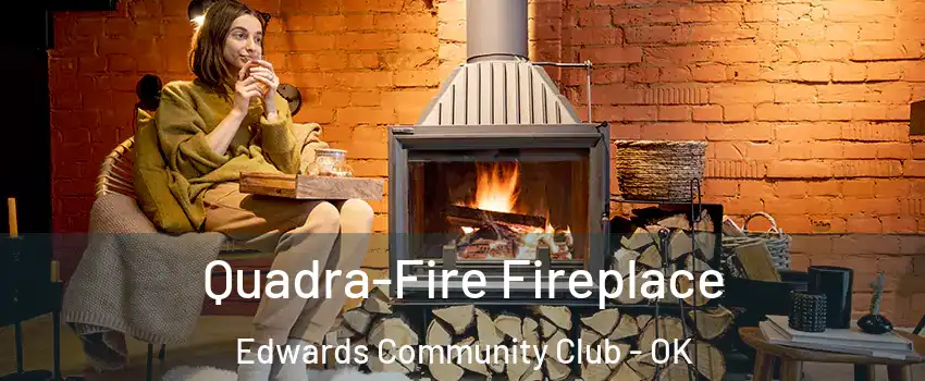 Quadra-Fire Fireplace Edwards Community Club - OK